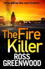 Fire Killer: The BRAND NEW edge-of-your-seat crime thriller from Ross Greenwood cena un informācija | Fantāzija, fantastikas grāmatas | 220.lv