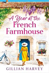 Year at the French Farmhouse: Escape to France for the perfect BRAND NEW uplifting, feel-good book цена и информация | Фантастика, фэнтези | 220.lv
