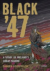 Black '47: A Story of Ireland's Great Famine: A Graphic Novel цена и информация | Фантастика, фэнтези | 220.lv