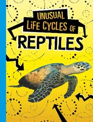 Unusual Life Cycles of Reptiles cena un informācija | Grāmatas pusaudžiem un jauniešiem | 220.lv