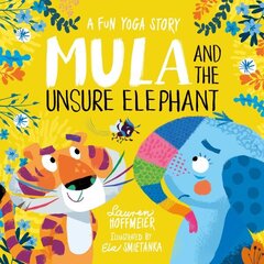 Mula and the Unsure Elephant: A Fun Yoga Story cena un informācija | Grāmatas mazuļiem | 220.lv