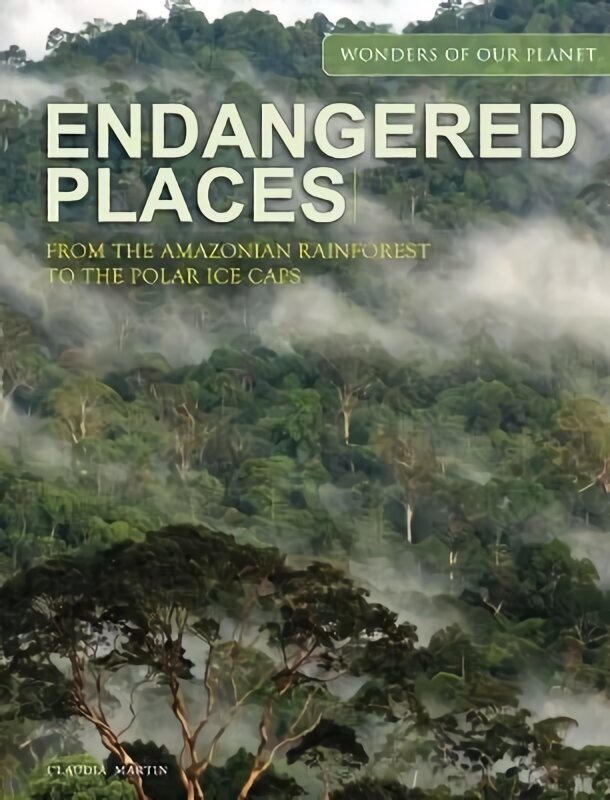 Endangered Places: From the Amazonian rainforest to the polar ice caps cena un informācija | Grāmatas par fotografēšanu | 220.lv