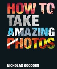 How To Take Amazing Photos цена и информация | Книги по фотографии | 220.lv