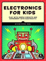 Electronics For Kids: Play with Simple Circuits and Experiment with Electricity! cena un informācija | Grāmatas pusaudžiem un jauniešiem | 220.lv