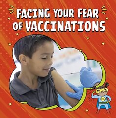Facing Your Fear of Vaccinations цена и информация | Книги для подростков и молодежи | 220.lv
