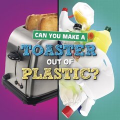 Can You Make a Toaster Out of Plastic? cena un informācija | Grāmatas pusaudžiem un jauniešiem | 220.lv