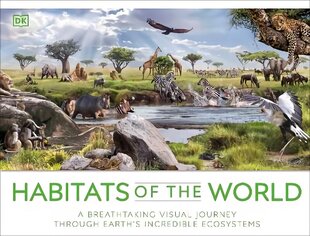 Habitats of the World: A Breathtaking Visual Journey Through Earth's Incredible Ecosystems cena un informācija | Grāmatas pusaudžiem un jauniešiem | 220.lv