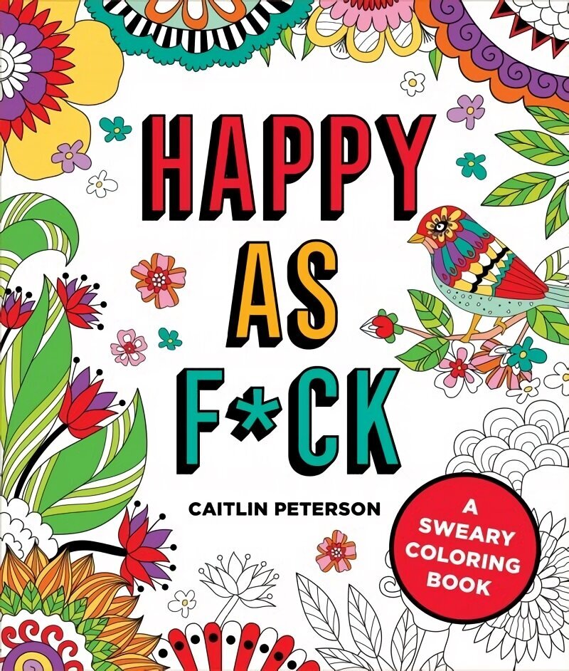 Happy as F*ck: A Sweary Coloring Book цена и информация | Grāmatas par veselīgu dzīvesveidu un uzturu | 220.lv