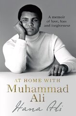 At Home with Muhammad Ali: A Memoir of Love, Loss and Forgiveness цена и информация | Биографии, автобиографии, мемуары | 220.lv