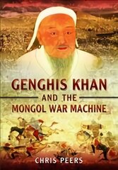 Genghis Khan and the Mongol War Machine cena un informācija | Vēstures grāmatas | 220.lv