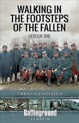 Walking In the Footsteps of the Fallen: Verdun 1916 cena un informācija | Vēstures grāmatas | 220.lv