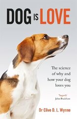 Dog is Love: Why and How Your Dog Loves You цена и информация | Книги о питании и здоровом образе жизни | 220.lv