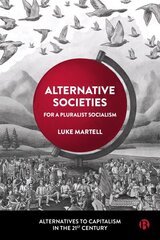 Alternative Societies: For a Pluralist Socialism cena un informācija | Sociālo zinātņu grāmatas | 220.lv