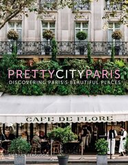 prettycityparis: Discovering Paris's Beautiful Places цена и информация | Путеводители, путешествия | 220.lv