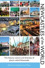 Newcastles of the World: The history, culture and diversity of places called Newcastle цена и информация | Книги по социальным наукам | 220.lv