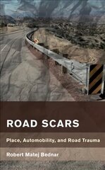 Road Scars: Place, Automobility, and Road Trauma cena un informācija | Sociālo zinātņu grāmatas | 220.lv