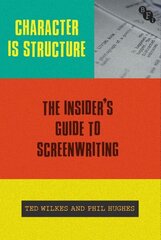 Character is Structure: The Insider's Guide to Screenwriting цена и информация | Пособия по изучению иностранных языков | 220.lv