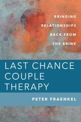 Last Chance Couple Therapy: Bringing Relationships Back from the Brink cena un informācija | Sociālo zinātņu grāmatas | 220.lv