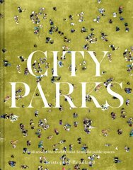 City Parks: A stroll around the world's most beautiful public spaces цена и информация | Путеводители, путешествия | 220.lv