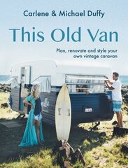 This Old Van: Plan, Renovate and Style Your Own Vintage Caravan цена и информация | Путеводители, путешествия | 220.lv