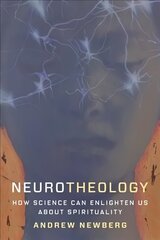 Neurotheology: How Science Can Enlighten Us About Spirituality цена и информация | Книги по социальным наукам | 220.lv