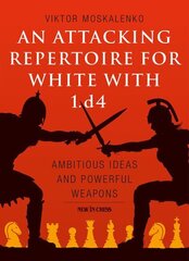 Attacking Repertoire for White with 1.d4: Ambitious Ideas and Powerful Weapons цена и информация | Книги о питании и здоровом образе жизни | 220.lv