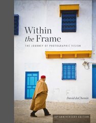 Within the Frame: 10th Anniversary Edition cena un informācija | Grāmatas par fotografēšanu | 220.lv