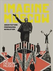 Imagine Moscow: Architecture Propaganda Revolution 2nd New edition cena un informācija | Grāmatas par arhitektūru | 220.lv
