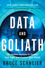 Data and Goliath: The Hidden Battles to Collect Your Data and Control Your World цена и информация | Книги по экономике | 220.lv