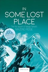 In Some Lost Place: The first ascent of Nanga Parbat's Mazeno Ridge cena un informācija | Grāmatas par veselīgu dzīvesveidu un uzturu | 220.lv