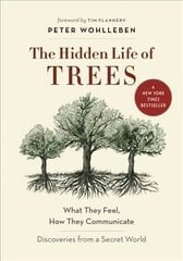 Hidden Life of Trees: What They Feel, How They CommunicateA Discoveries from a Secret World цена и информация | Книги о питании и здоровом образе жизни | 220.lv