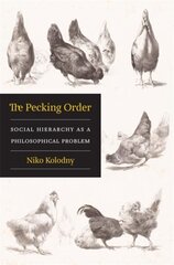 Pecking Order: Social Hierarchy as a Philosophical Problem цена и информация | Исторические книги | 220.lv