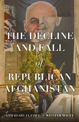 Decline and Fall of Republican Afghanistan cena un informācija | Sociālo zinātņu grāmatas | 220.lv