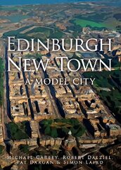 Edinburgh New Town: A Model City cena un informācija | Grāmatas par veselīgu dzīvesveidu un uzturu | 220.lv