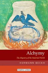 Alchymy: The Mystery of the Material World cena un informācija | Garīgā literatūra | 220.lv