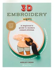 3D Embroidery: A Beginner's Guide to Modern Raised Stitches цена и информация | Книги о питании и здоровом образе жизни | 220.lv