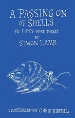 Passing On of Shells: 50 Fifty-Word Poems цена и информация | Книги для подростков  | 220.lv