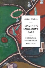 Imagining England's Past: Inspiration, Enchantment, Obsession цена и информация | Исторические книги | 220.lv