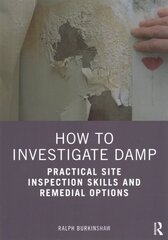 How to Investigate Damp: Practical Site Inspection Skills and Remedial Options cena un informācija | Sociālo zinātņu grāmatas | 220.lv