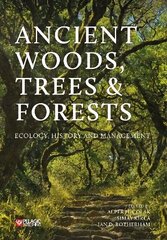 Ancient Woods, Trees and Forests: Ecology, History and Management цена и информация | Книги по социальным наукам | 220.lv