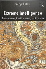 Extreme Intelligence: Development, Predicaments, Implications cena un informācija | Sociālo zinātņu grāmatas | 220.lv