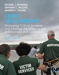 Crisis Negotiations: Managing Critical Incidents and Hostage Situations in Law Enforcement and Corrections 6th edition цена и информация | Книги по социальным наукам | 220.lv