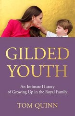 Gilded Youth: An Intimate History of Growing Up in the Royal Family cena un informācija | Biogrāfijas, autobiogrāfijas, memuāri | 220.lv