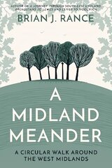 Midland Meander: A Circular Walk around the West Midlands цена и информация | Биографии, автобиогафии, мемуары | 220.lv