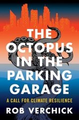 Octopus in the Parking Garage: A Call for Climate Resilience цена и информация | Книги по социальным наукам | 220.lv