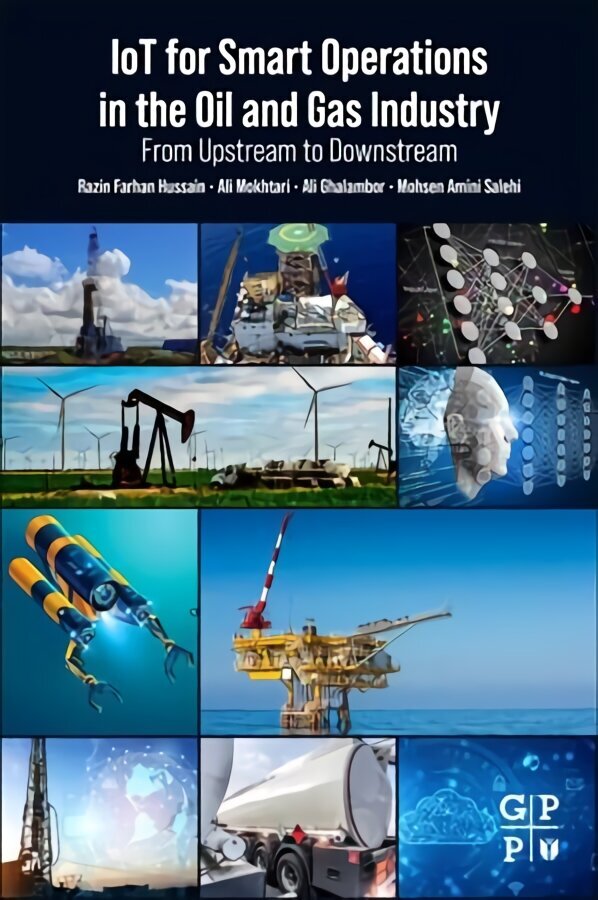 IoT for Smart Operations in the Oil and Gas Industry: From Upstream to Downstream cena un informācija | Sociālo zinātņu grāmatas | 220.lv