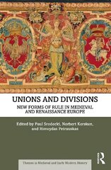 Unions and Divisions: New Forms of Rule in Medieval and Renaissance Europe cena un informācija | Vēstures grāmatas | 220.lv