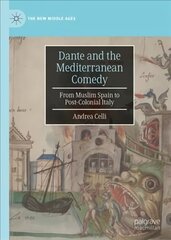 Dante and the Mediterranean Comedy: From Muslim Spain to Post-Colonial Italy 1st ed. 2022 cena un informācija | Vēstures grāmatas | 220.lv