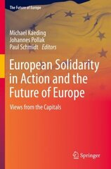 European Solidarity in Action and the Future of Europe: Views from the Capitals 1st ed. 2022 cena un informācija | Sociālo zinātņu grāmatas | 220.lv