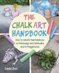 Chalk Art Handbook: How to Create Masterpieces on Driveways and Sidewalks and in Playgrounds cena un informācija | Grāmatas par veselīgu dzīvesveidu un uzturu | 220.lv